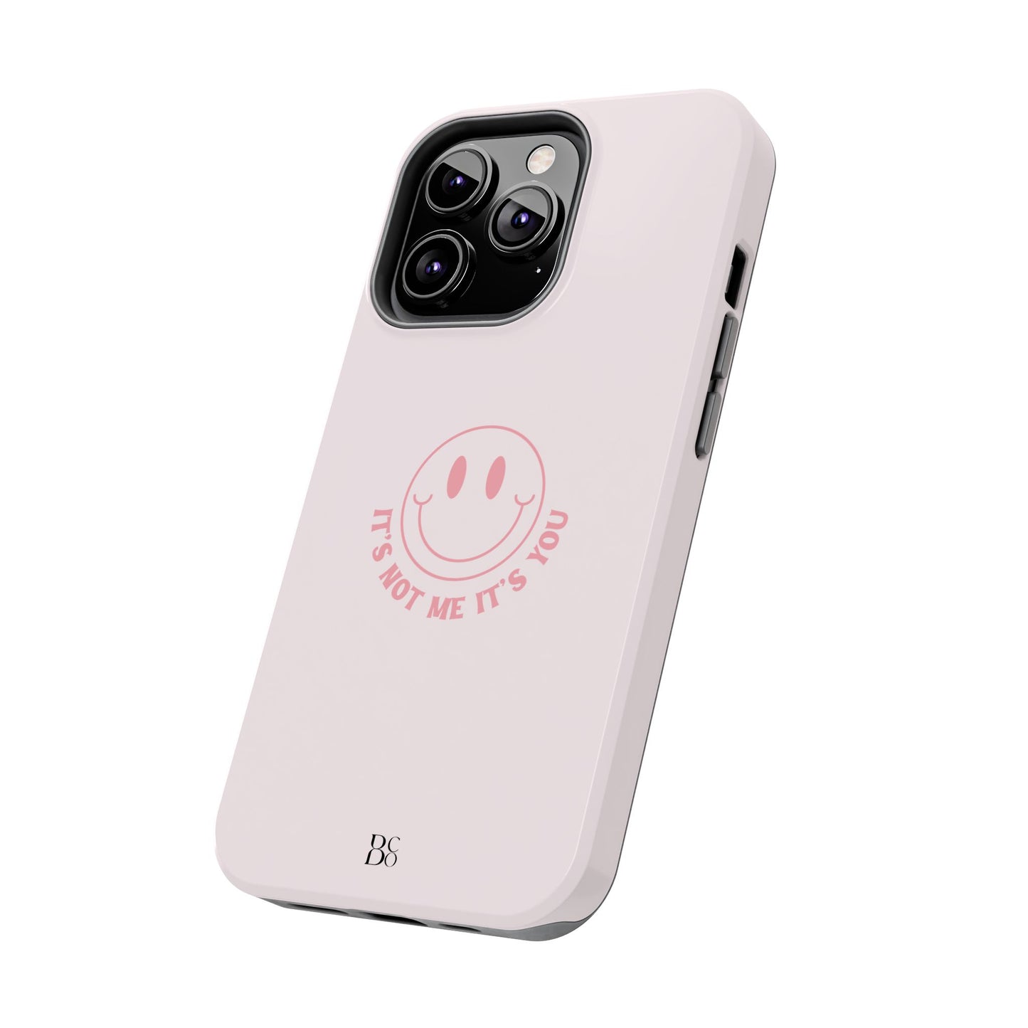 It's Not Me It's You Phone Case