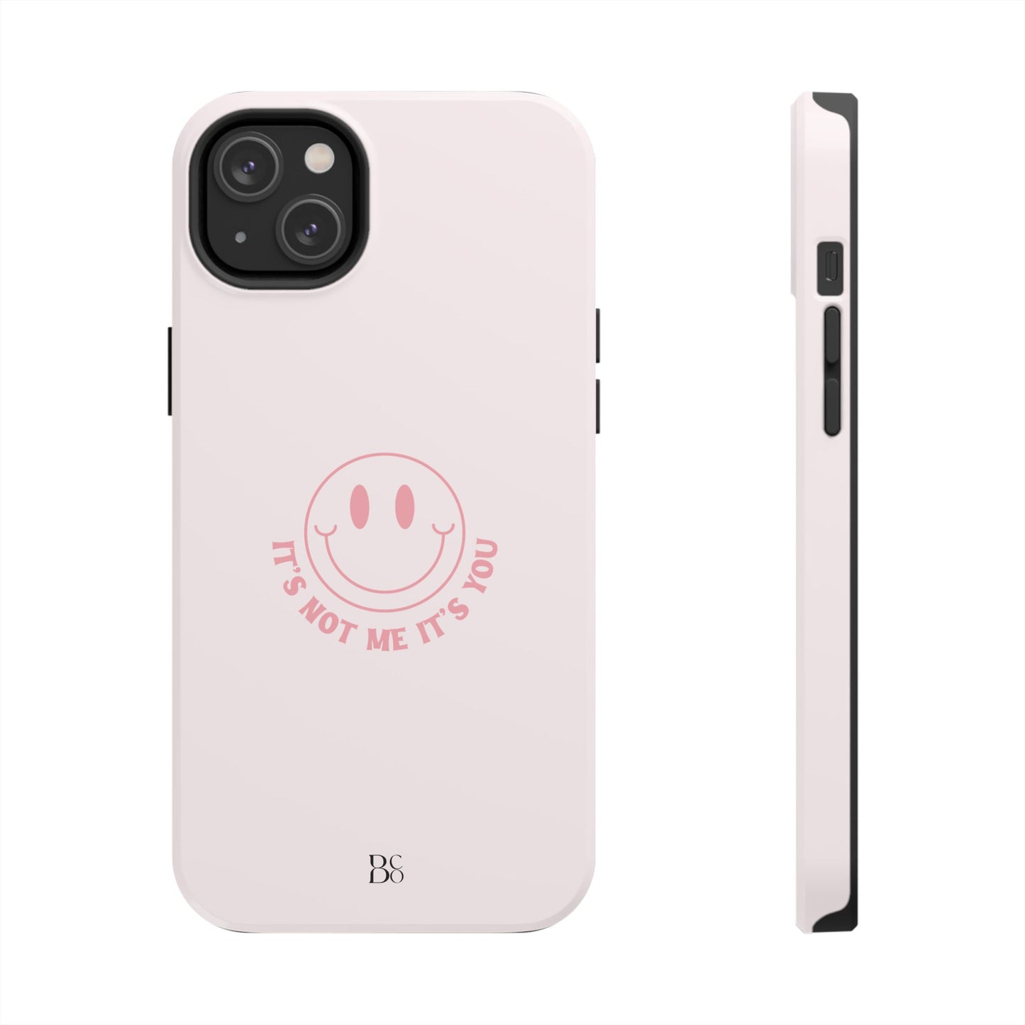 It's Not Me It's You Phone Case