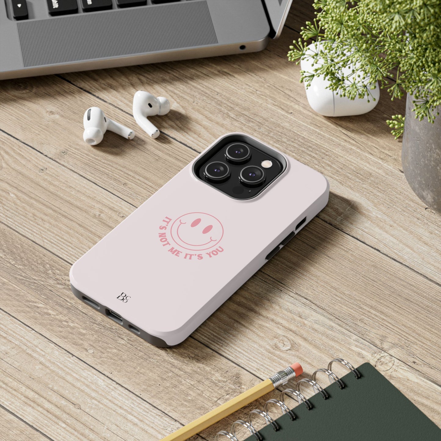 It's Not Me It's You Phone Case