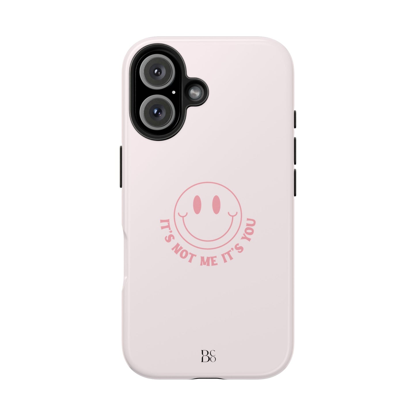 It's Not Me It's You Phone Case