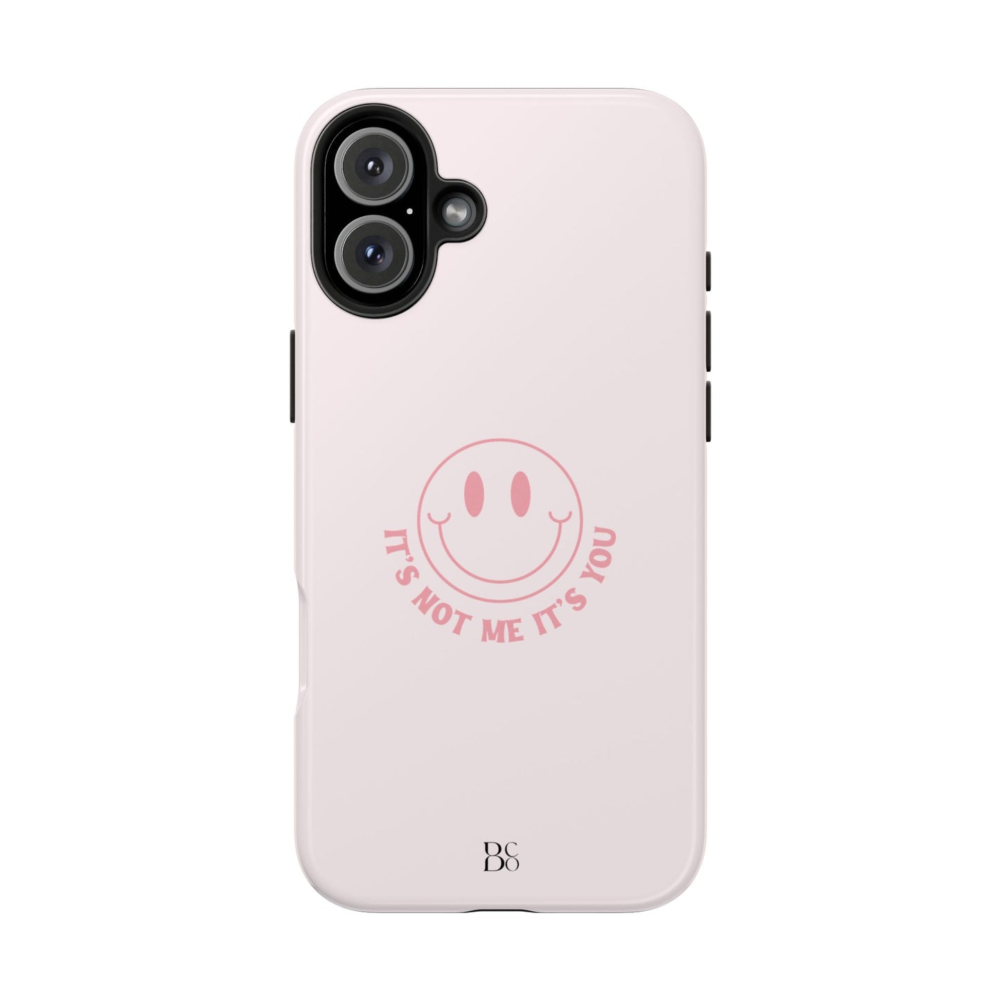 It's Not Me It's You Phone Case