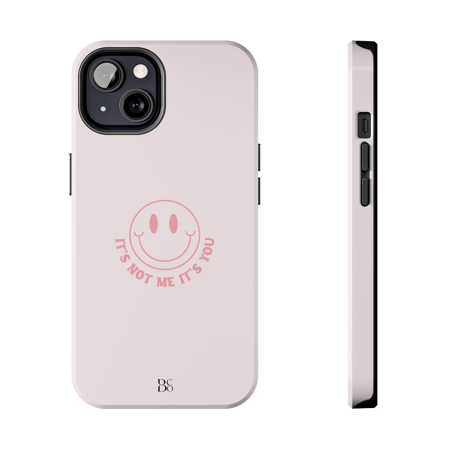It's Not Me It's You Phone Case