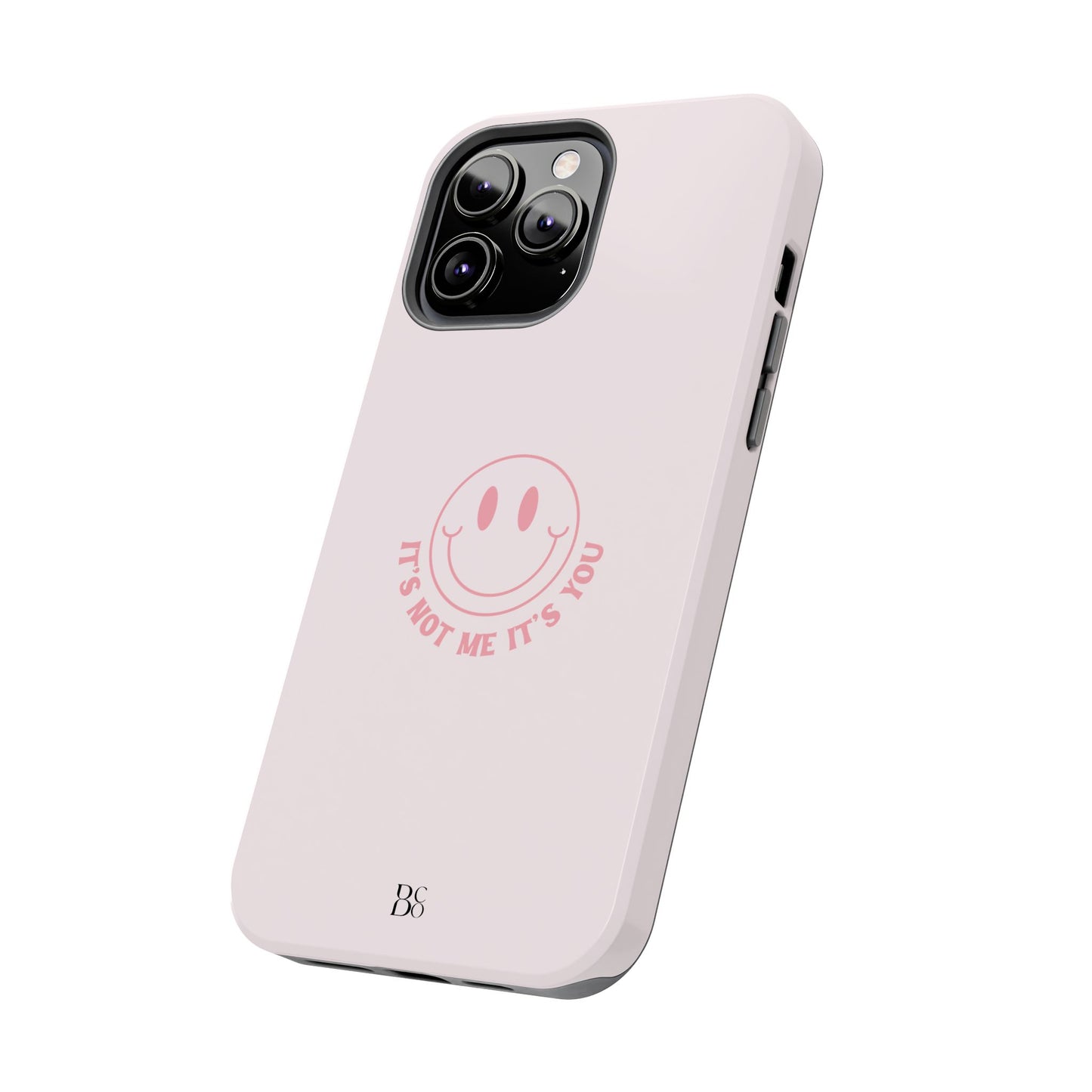 It's Not Me It's You Phone Case