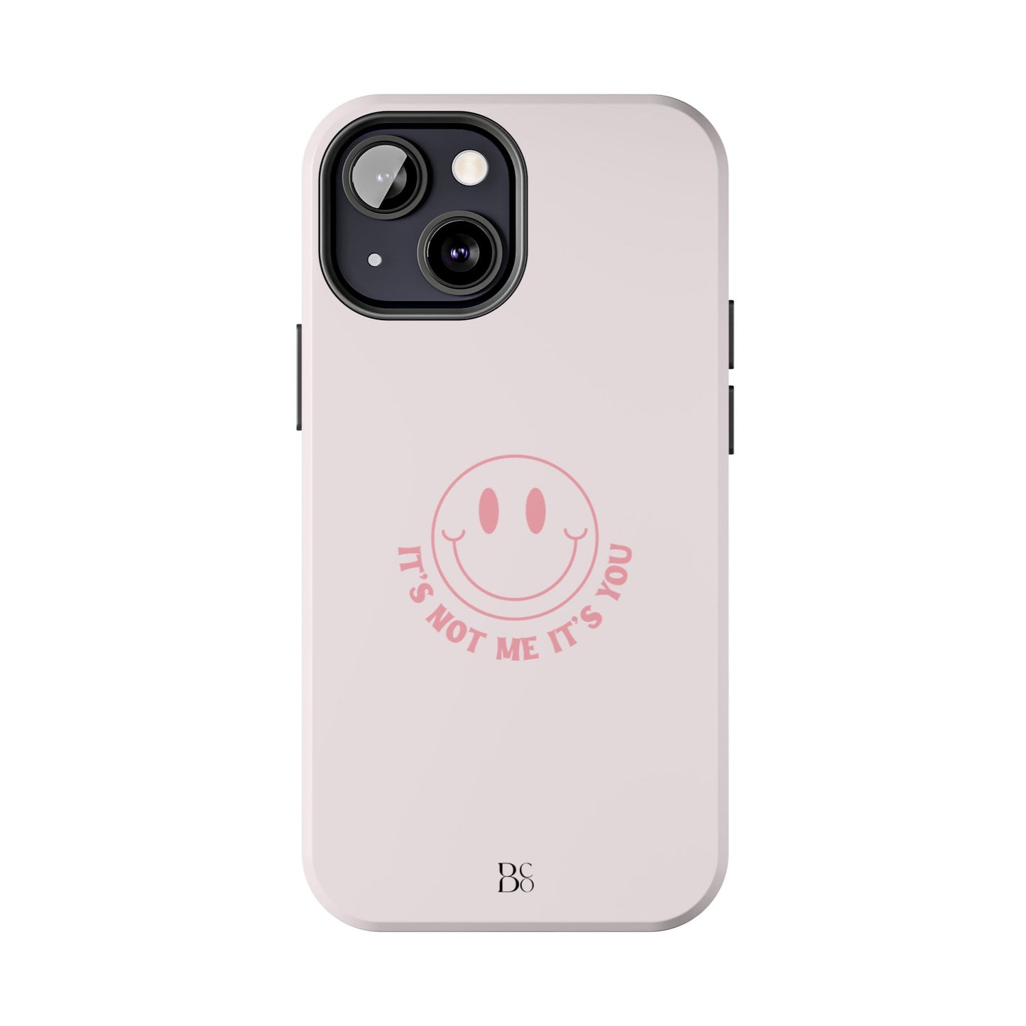 It's Not Me It's You Phone Case