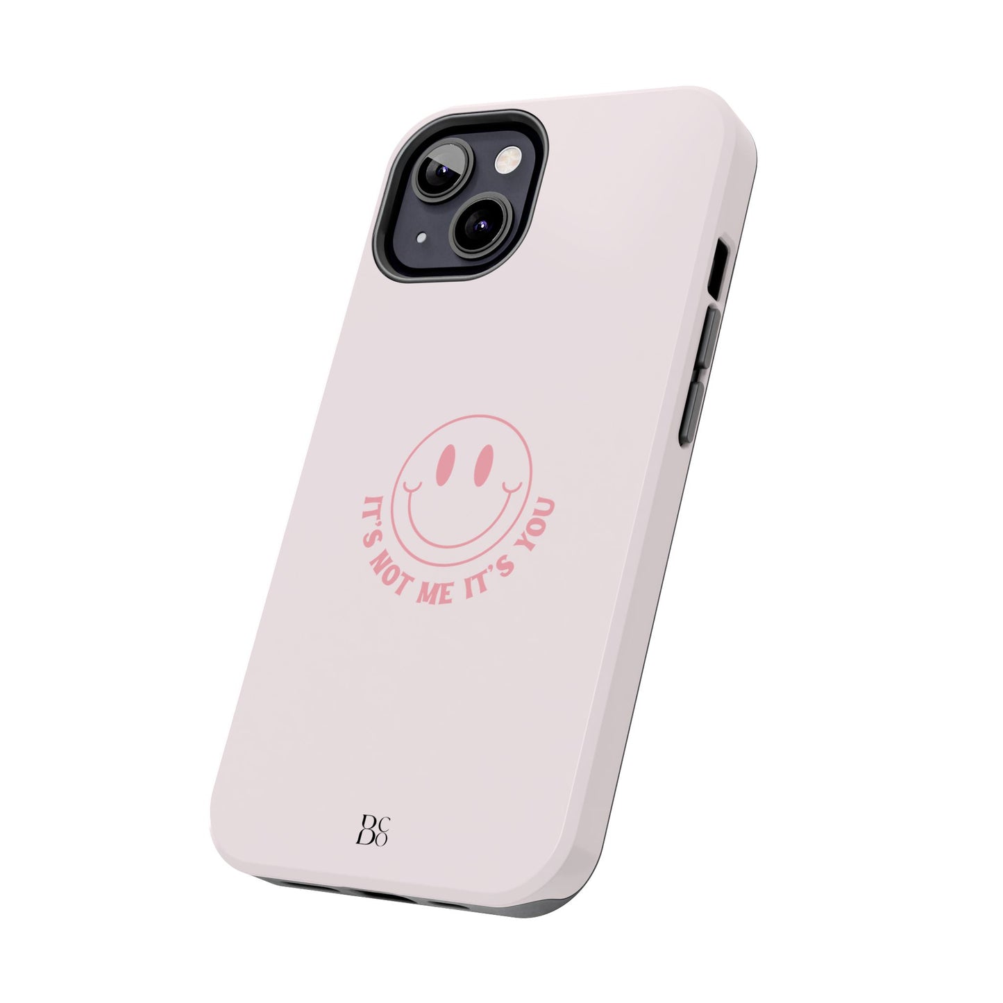 It's Not Me It's You Phone Case