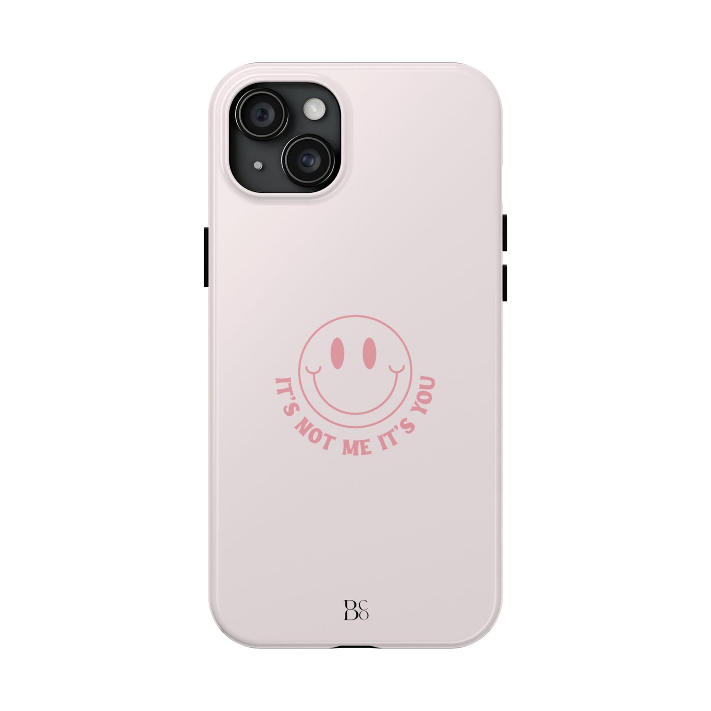It's Not Me It's You Phone Case